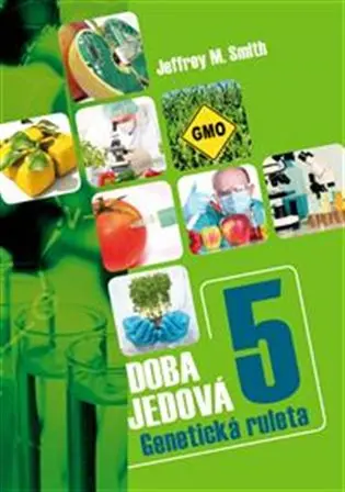 Doba jedová 5 - Geneticky modifikované potraviny