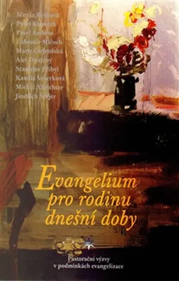 Evangelium pro rodinu dnešní doby - Pastorační výzvy v podmínkách evangelizace - kolektiv autorů