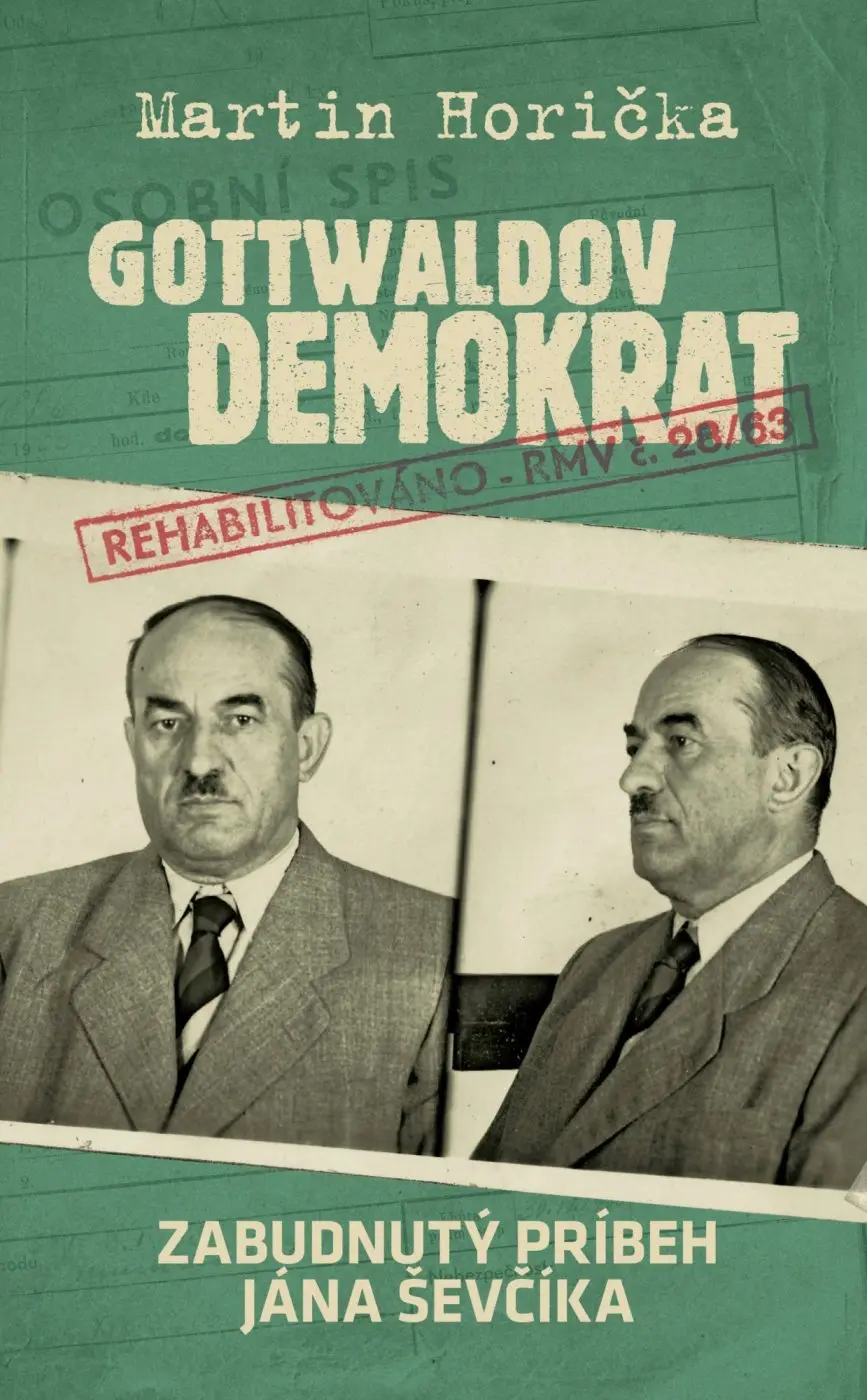Gottwaldov demokrat. Zabudnutý príbeh Jána Ševčíka - Martin Horička