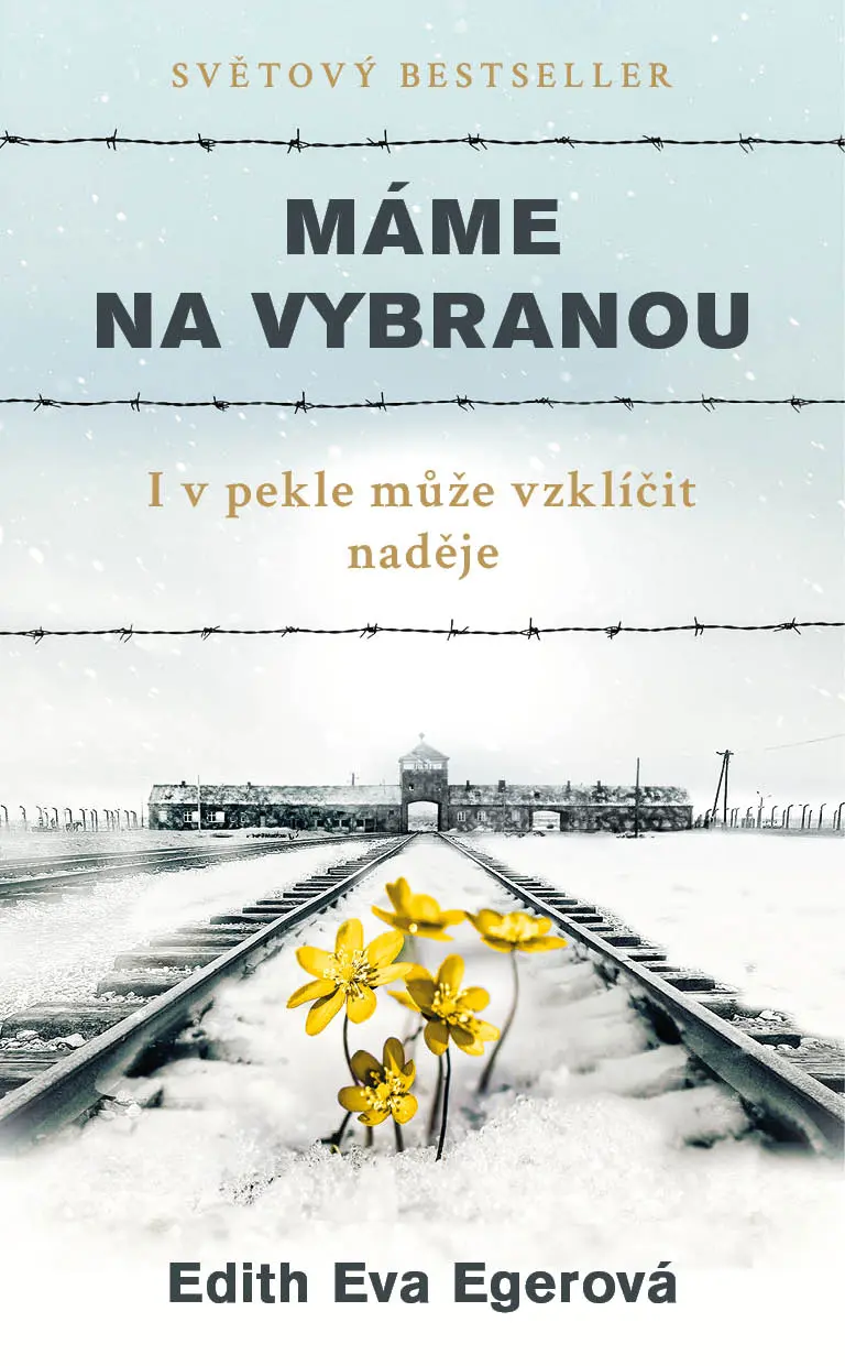 Máme na vybranou - I v pekle může vzklíčit naděje - Edith Eva Egerová