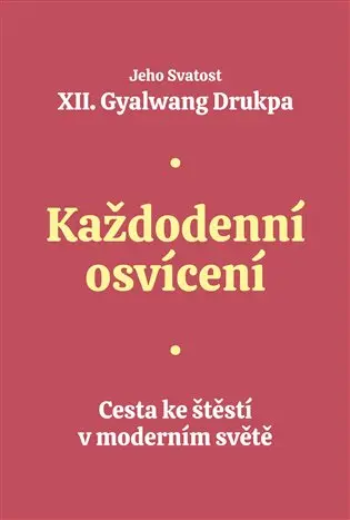 Každodenní osvícení - Gyalwang Drukpa