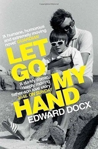Let Go My Hand - Edward Docx