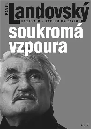 Soukromá vzpoura - Rozhovor s Karlem Hvížďalou - Pavel Landovský
