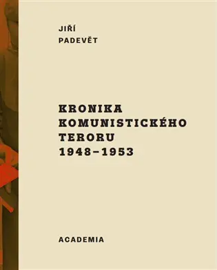 Kronika komunistického teroru 1948-1953 - Jiří Padevět