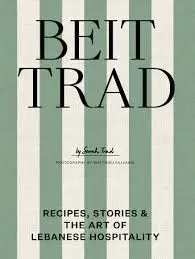 Beit Trad: Recipes, stories & the art of Lebanese hospitality - Sarah Trad