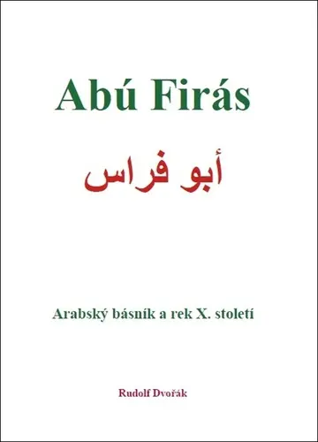 Abú Firás, arabský básník a rek X. století - Rudolf Dvořák