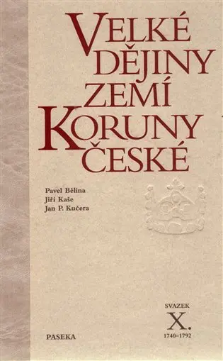 Velké dějiny zemí Koruny české X. 1740-1792 - Jiří Kaše