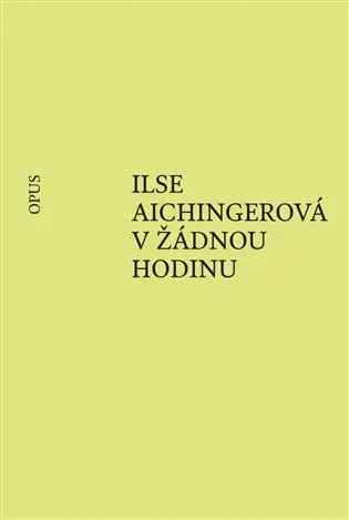 V žádnou hodinu - Ilse Aichingerová