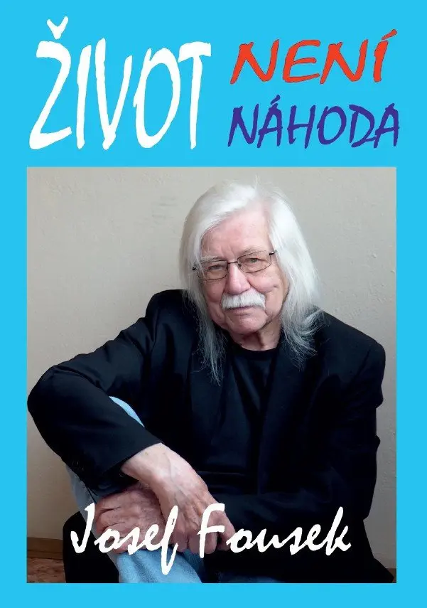 Život není náhoda - Josef Fousek