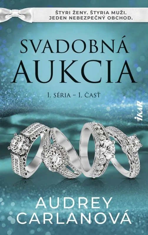 Svadobná aukcia (1. séria – 1. časť) (Štyri ženy. Štyria muži. Jeden nebezpečný obchod.) - Audrey Carlan