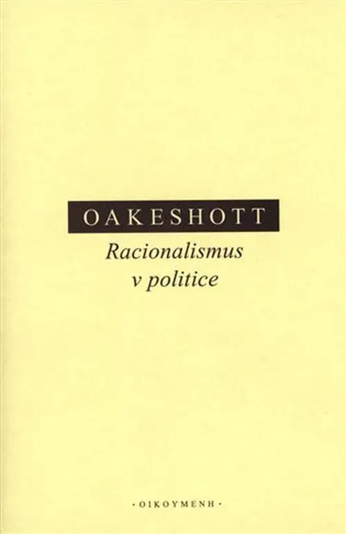 Racionalismus v politice - Michael Oakeshott