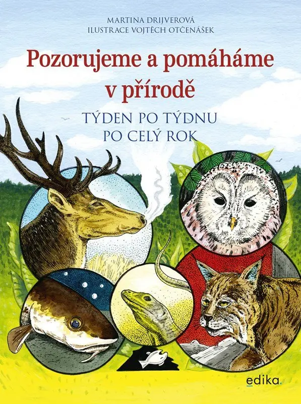 Pozorujeme a pomáháme v přírodě - Týden po týdnu po celý rok - Martina Drijverová