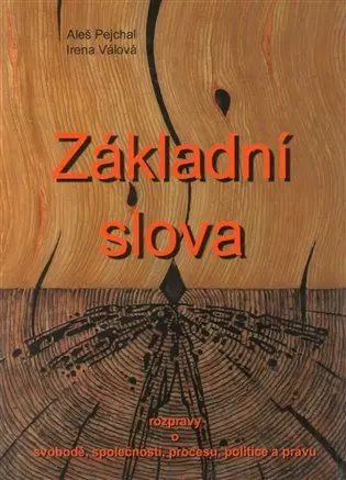 Základní slova - Rozpravy o svobodě, společnosti, procesu, politice a právu - Aleš Pejchal