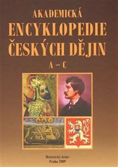 Akademická encyklopedie českých dějin. A-C. - Jaroslav Pánek