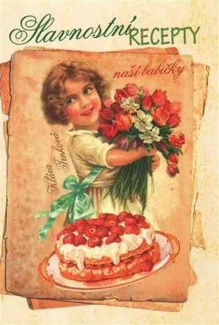 Slavnostní recepty naší babičky - Klára Trnková