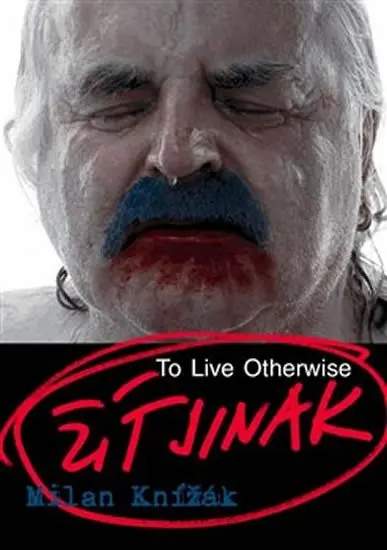 Milan Knížák - Žít jinak / To Live Otherwise - Milan Knížák