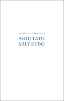 Ahoj Tato Milý Kubo - Dežo Ursiny