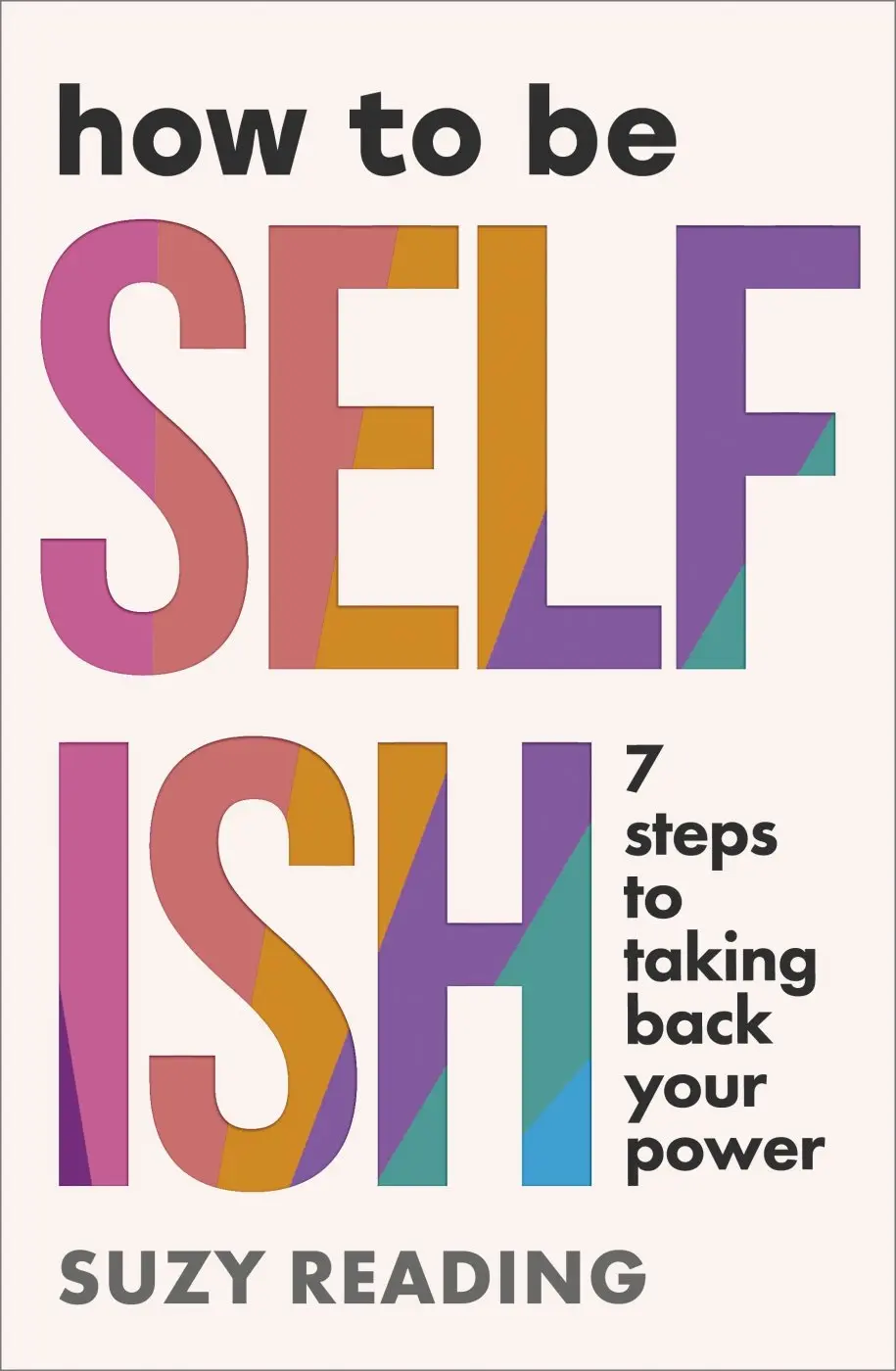 How to Be Selfish (7 steps to taking back your power) - Suzy Reading