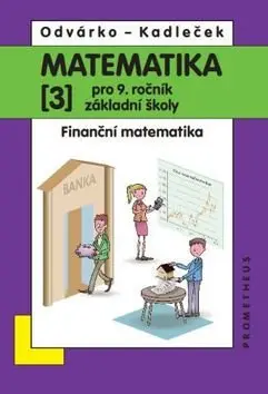 Matematika pro 9. roč. ZŠ - 3.díl (Finanční matematika) přepracované vydání - Oldřich Odvárko