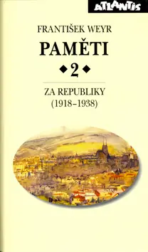 Paměti 2 - Za republiky (1918–1938) - František Weyr