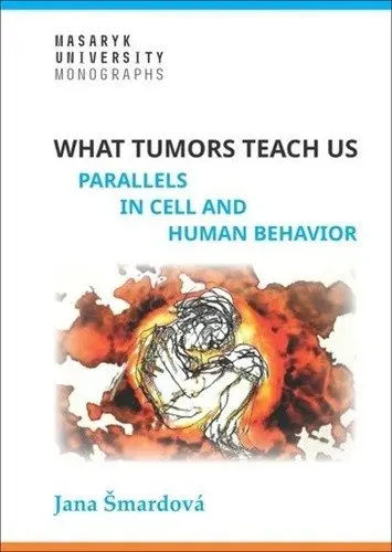 What tumors teach us - Parallels in cell and human behavior - Jana Šmardová