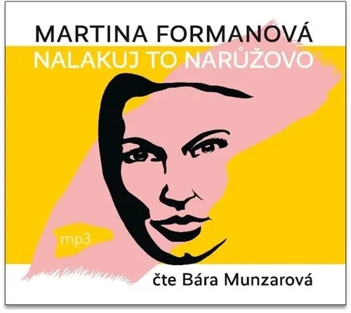 CD Nalakuj to narůžovo (Čte Bára Munzarová) (audiokniha) - Martina Formanová