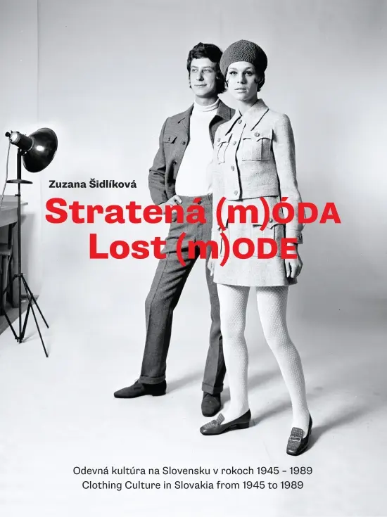 Stratená m(ÓDA)/Lost m(ODE) (Odevná kultúra na Slovensku v rokoch 1945-1989 / Clothing Culture in Slovakia from 1945 to 1989) - Zuzana Šidlíková