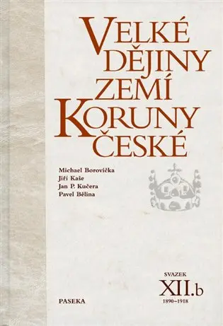 Velké dějiny zemí Koruny české XII./b 1890-1918 - kolektiv autorů