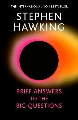 Brief Answers to the Big Questions : the final book from Stephen Hawking (Stephen William Hawking, 2020)
