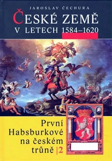 České země v l.1584-1620 - Jaroslav Čechura
