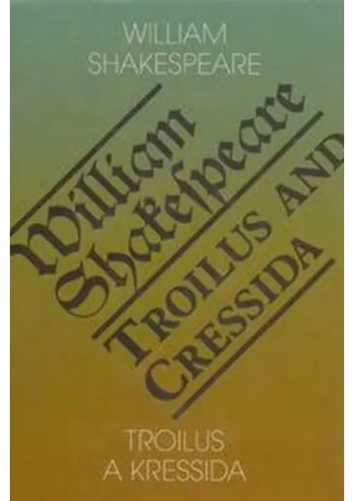 Troilus a Kressida / Toilus and Cressida - William Shakespeare