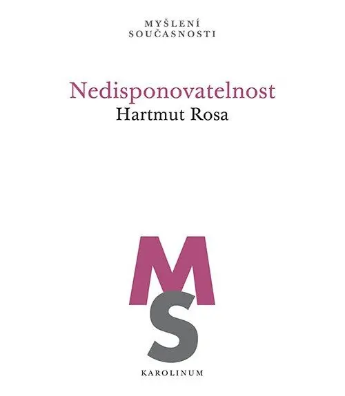 Nedisponovatelnost - Hartmut Rosa