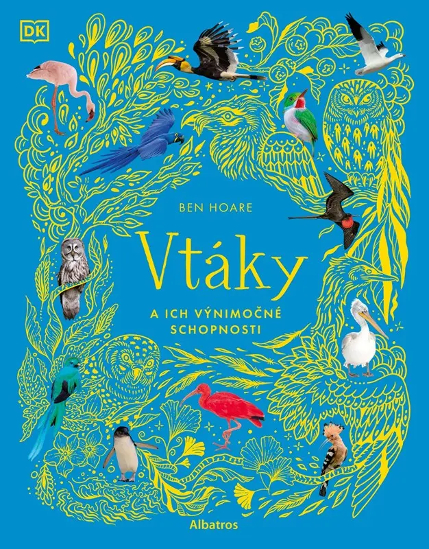 Vtáky a ich výnimočné schopnosti  - Ben Hoare