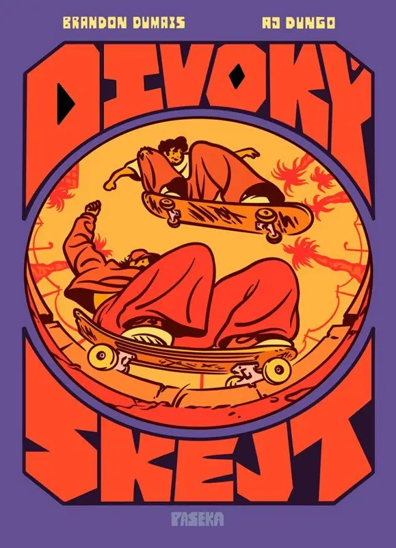 Divoký skejt - Ultimátní komiksová bible skateboardingu - Brandon Dumais