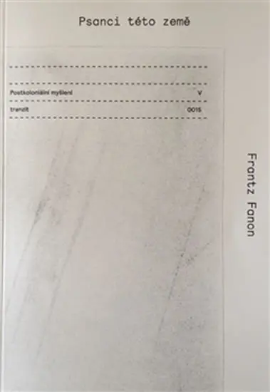 Postkoloniální myšlení V - Psanci této země - Fanon Frantz