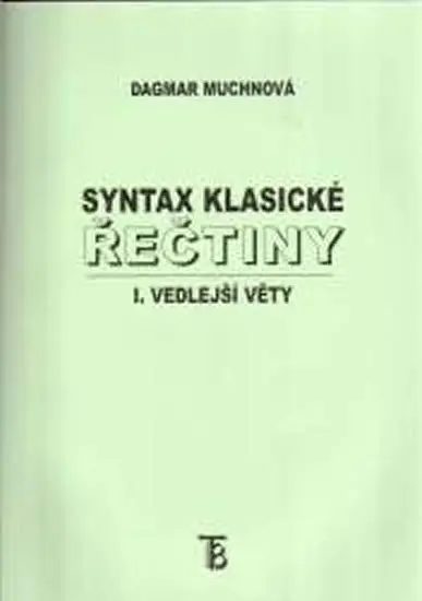 Syntax klasické řečtiny - I. vedlejší věty - Dagmar Muchnová