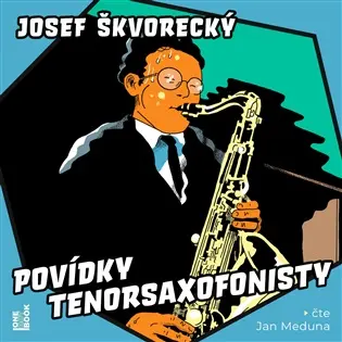 Povídky tenorsaxofonisty (audiokniha - čte Jan Meduna) - Josef Škvorecký