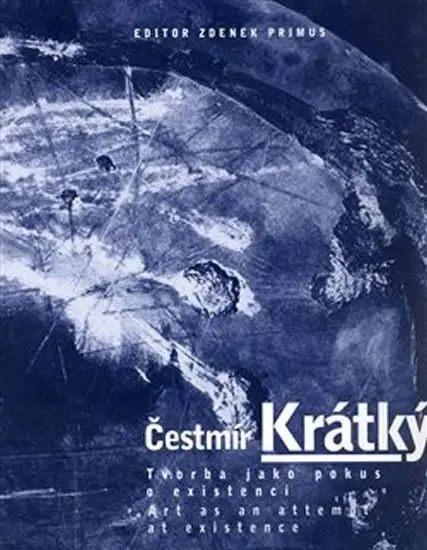 Tvorba jako pokus o existenci. Čestmír Krátký. - Čestmír Krátký