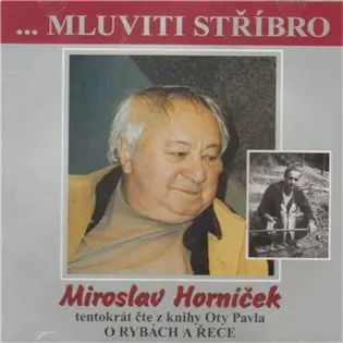 Mluviti stříbro - O rybách a řece -  (audiokniha) - Miroslav Horníček