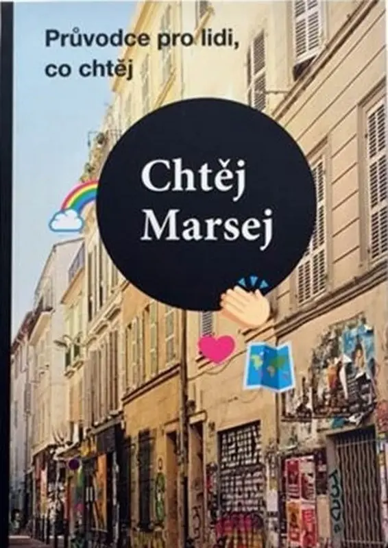 Chtěj Marsej - Průvodce pro lidi, co chtěj - Magdalena Rejžková