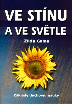 Ve stínu a ve světle (Základy duchovní nauky) - Zilda Gama