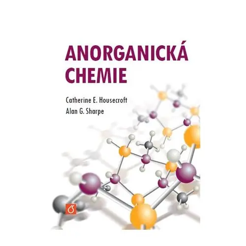 Anorganická chemie - Catherine Housecroft, Alan G. Sharpe