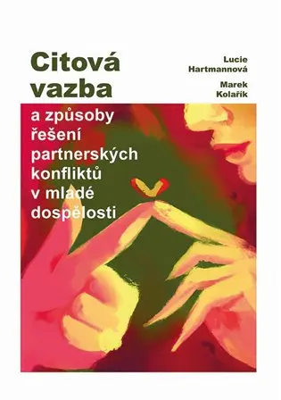 Citová vazba a způsoby řešení partnerských konfliktů v mladé dospělosti - Lucie Hartmannová
