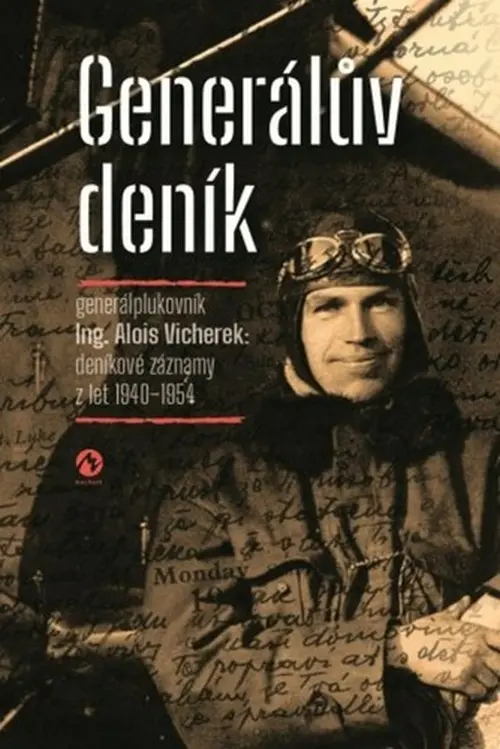 Generálův deník - Generálplukovník Alois Vicherek: deníkové záznamy z let 1940-1954 - Alois Vicherek