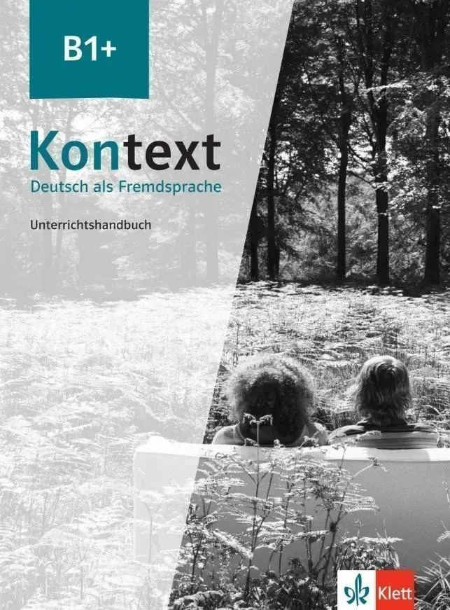 Kontext 1 (B1+) - Unterrichtshandbuch - Birgitta Fröhlich
