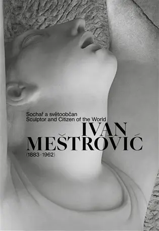 Ivan Meštrović (1883-1962) - Sochař a světoobčan - Ivan Meštrović