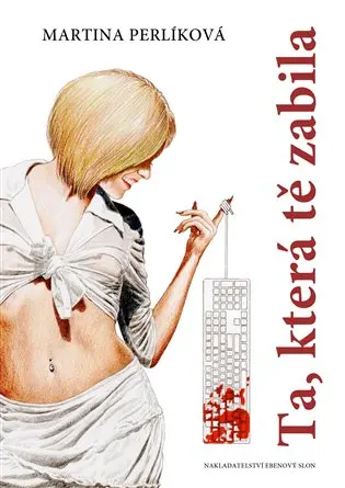 Ta, která tě zabila - Martina Perlíková