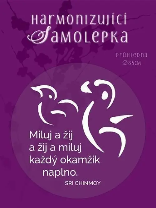 Harmonizující samolepka průhledná Miluj a žij a žij a miluj každý okamžik naplno. průměr - Sri Chinmoy