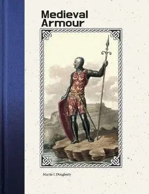 Medieval Armour - Martin J. Dougherty