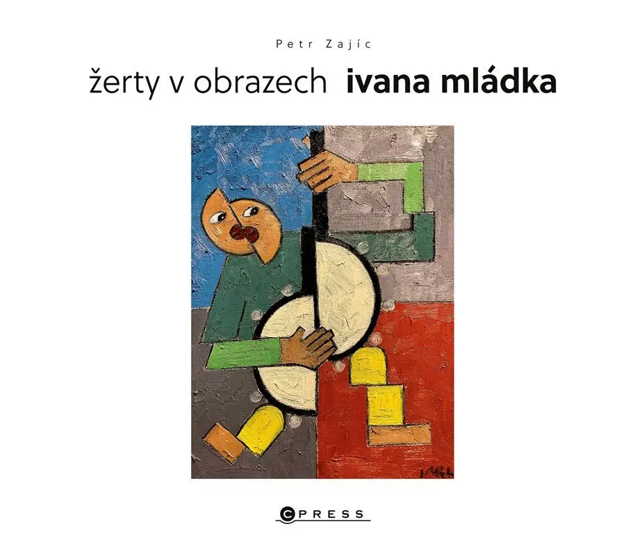 Žerty v obrazech Ivana Mládka - Antiperspektiva, akční minimalismus, posunismus a další - Ivan Mládek